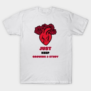 Just Keep Growing And Study - Medical Student in Medschool T-Shirt